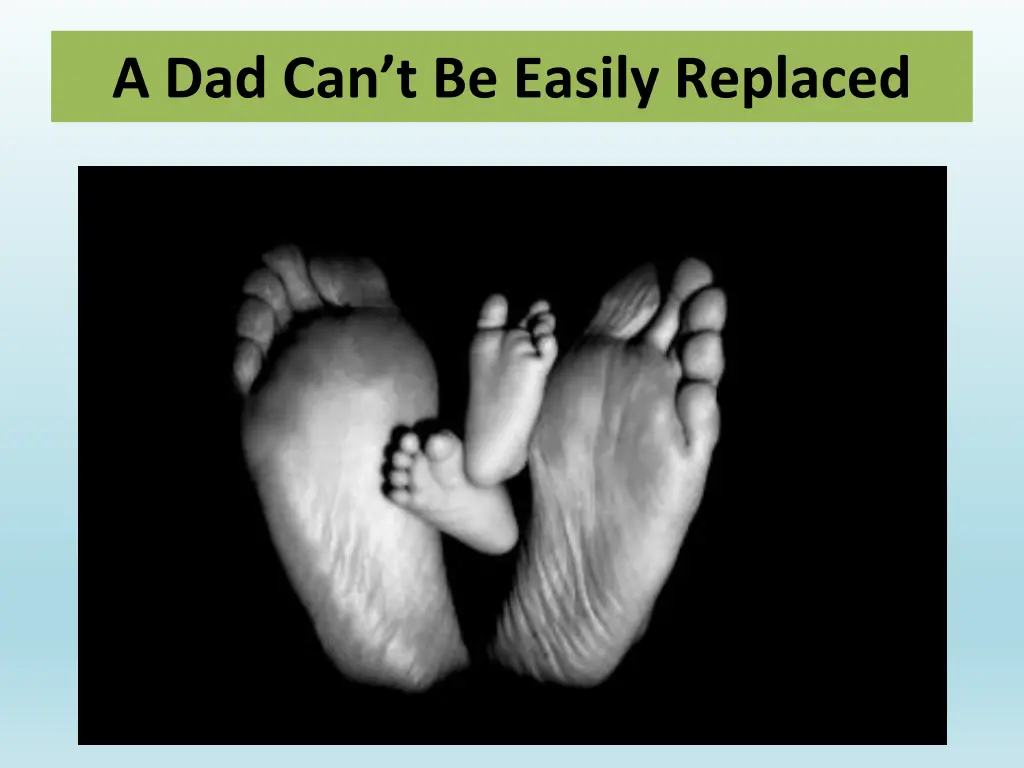 a dad can t be easily replaced