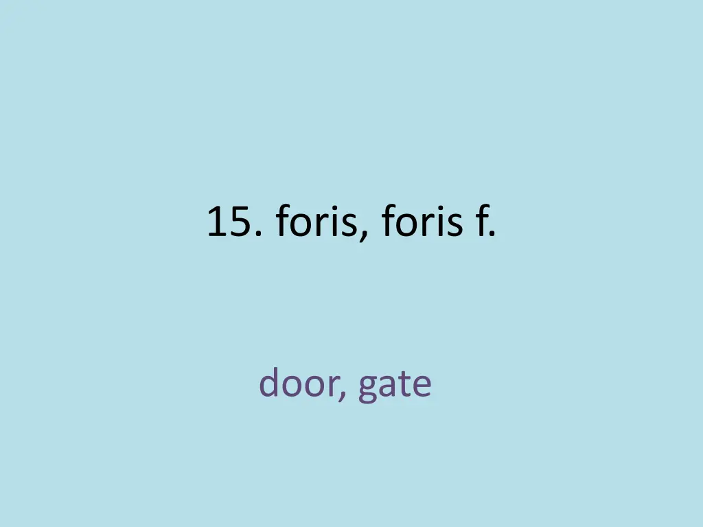 15 foris foris f 1