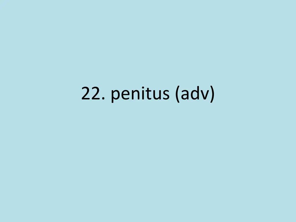22 penitus adv