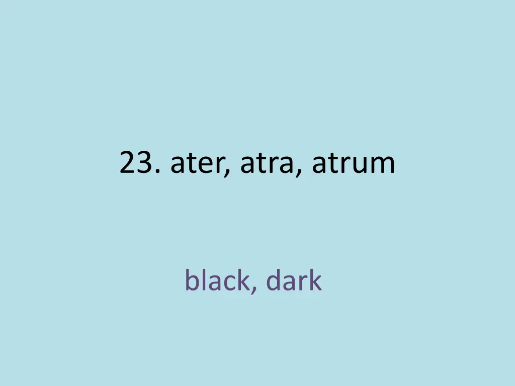 23 ater atra atrum 1