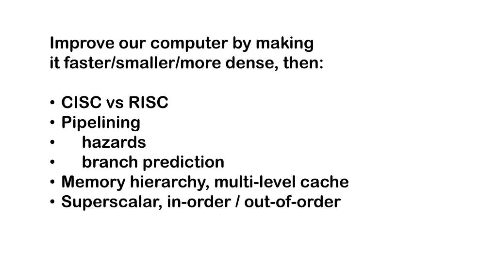 improve our computer by making it faster smaller