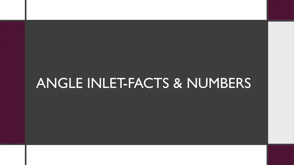 angle inlet facts numbers
