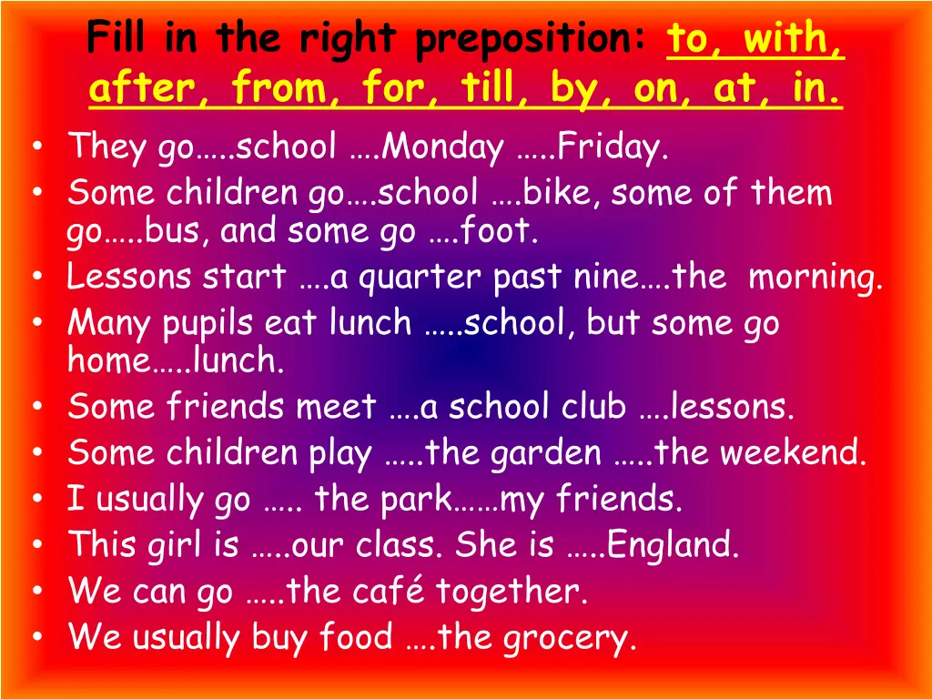 fill in the right preposition to with after from