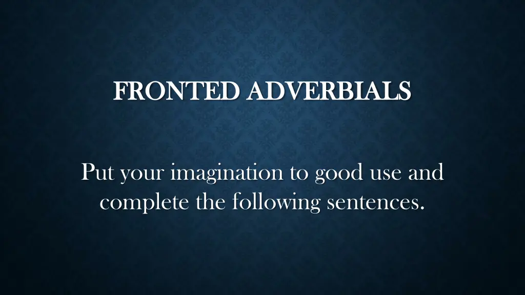fronted adverbials fronted adverbials