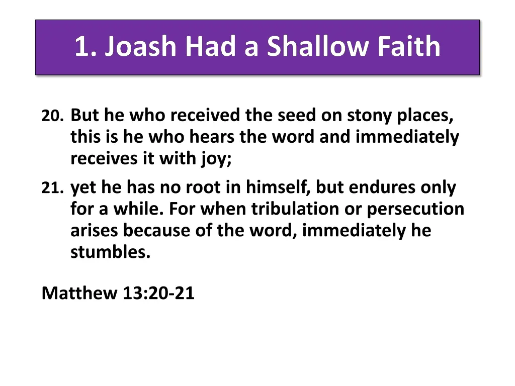 1 joash had a shallow faith 2