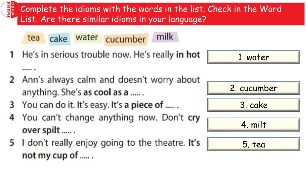 complete the idioms with the words in the list