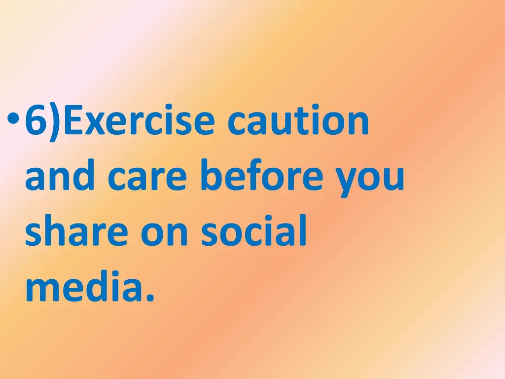 6 exercise caution and care before you share