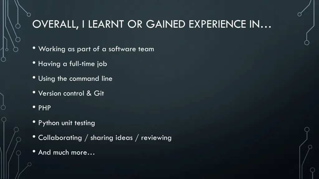 overall i learnt or gained experience in