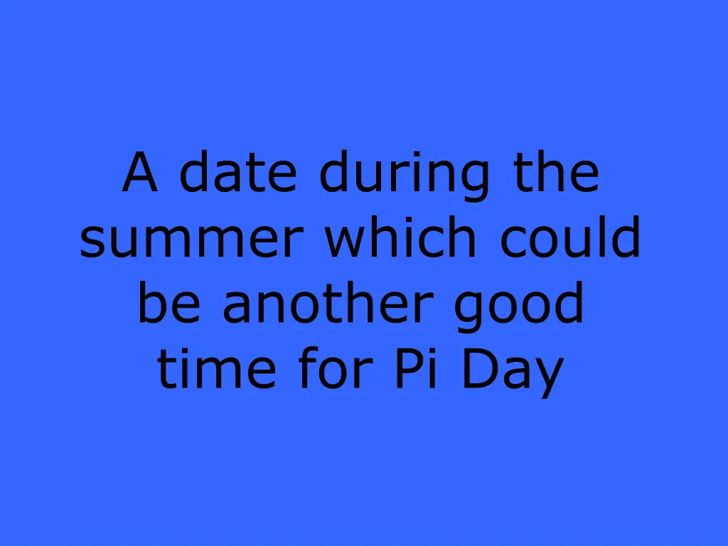 a date during the summer which could be another