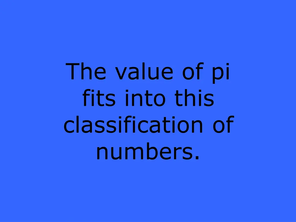 the value of pi fits into this classification