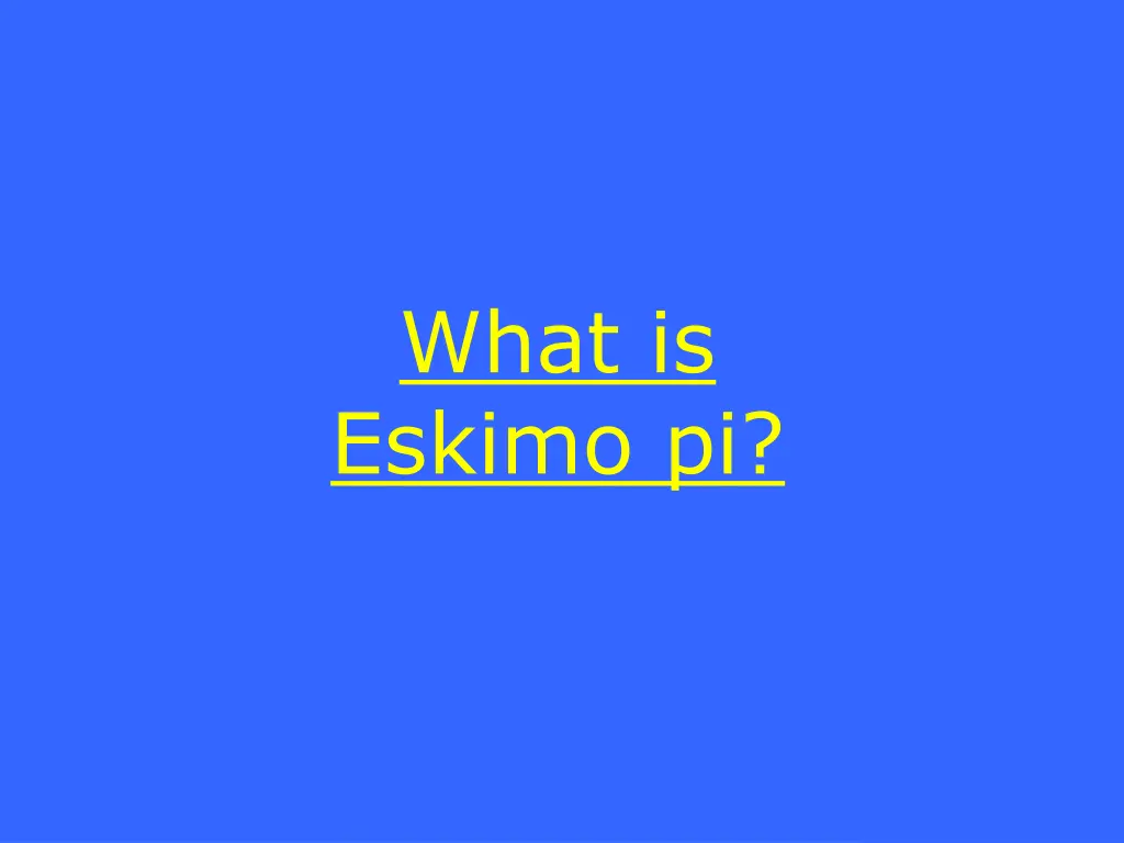 what is eskimo pi