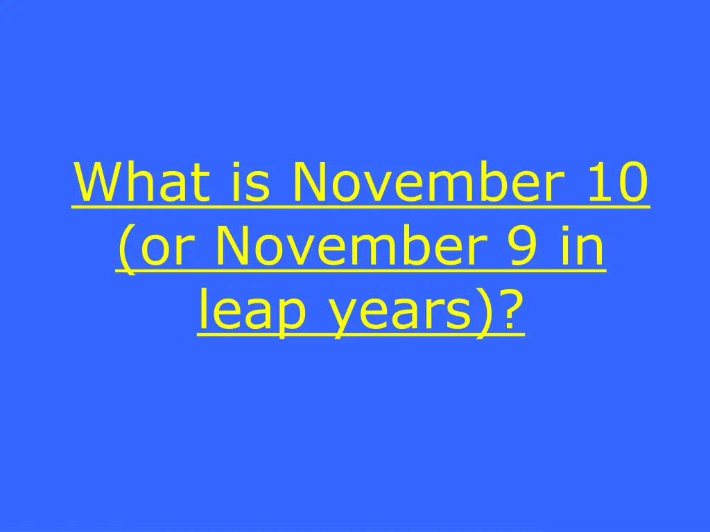 what is november 10 or november 9 in leap years