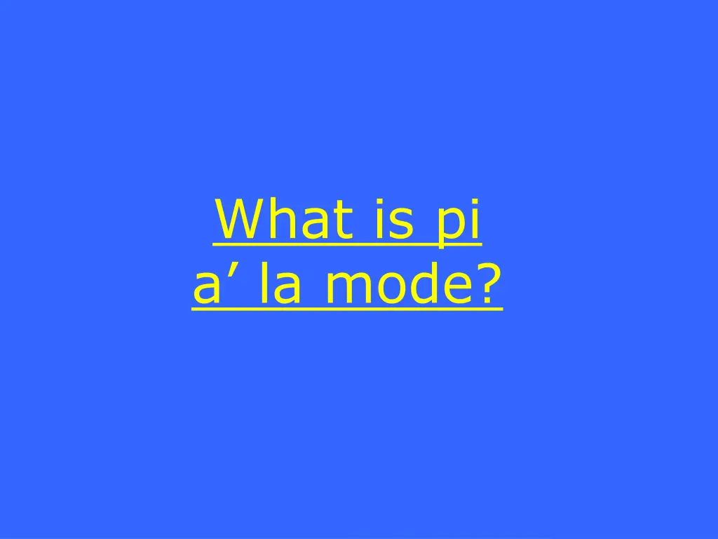 what is pi a la mode