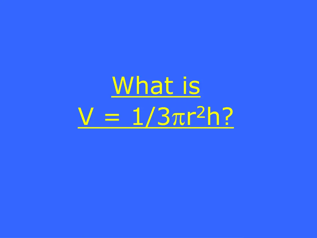 what is v 1 3 r 2 h