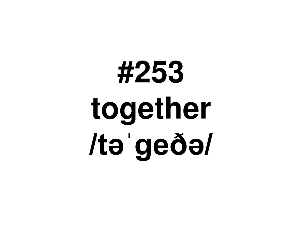 253 together t e