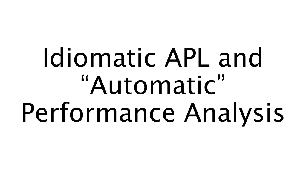 idiomatic apl and automatic performance analysis