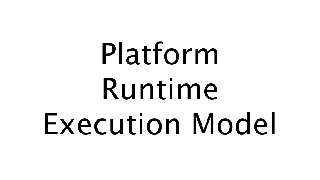 platform runtime execution model