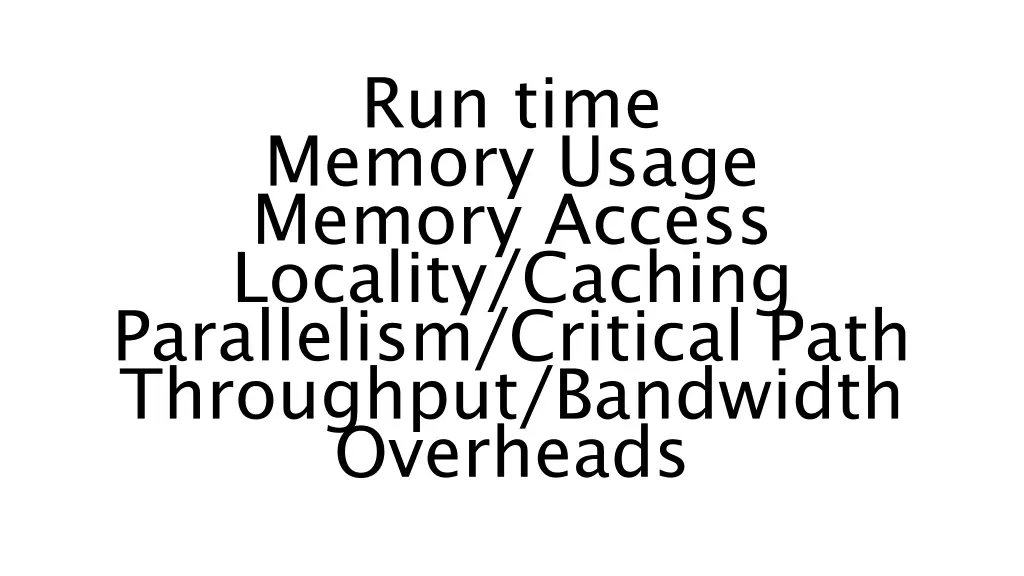 run time memory usage memory access locality