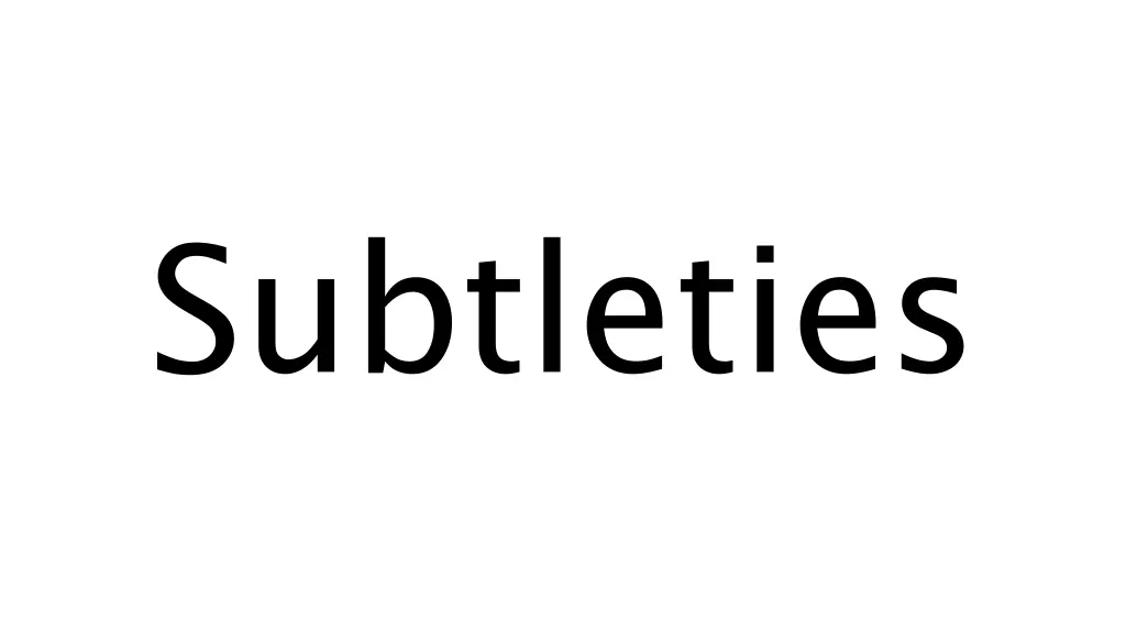 subtleties