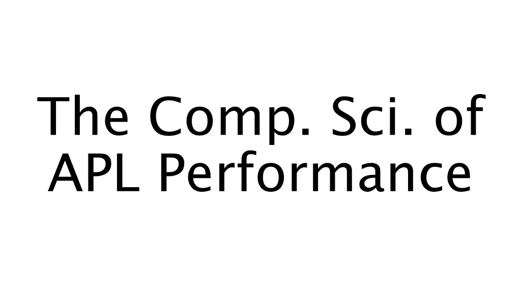 the comp sci of apl performance