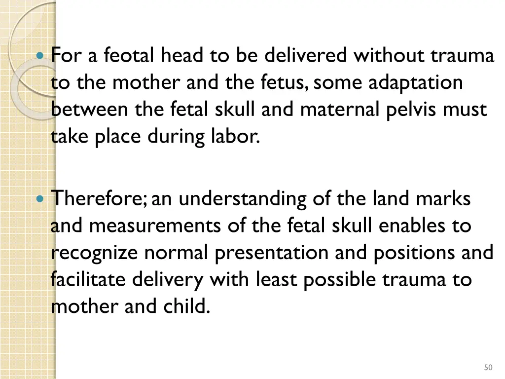 for a feotal head to be delivered without trauma