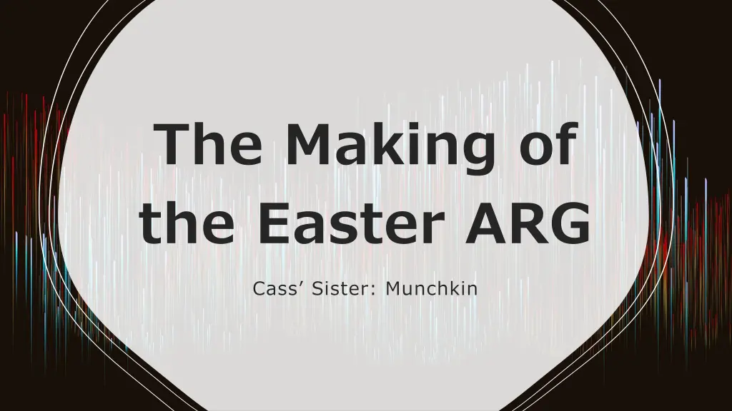 the making of the easter arg cass sister munchkin
