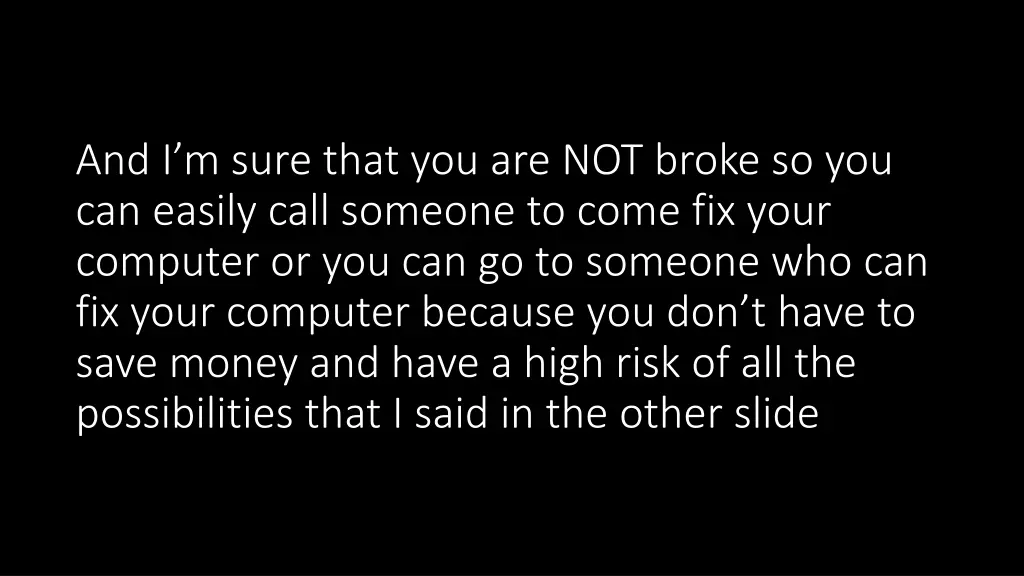 and i m sure that you are not broke