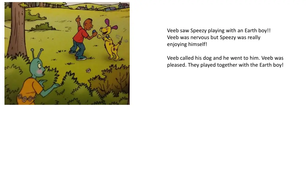 veeb saw speezy playing with an earth boy veeb