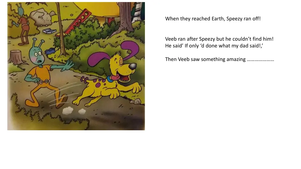 when they reached earth speezy ran off