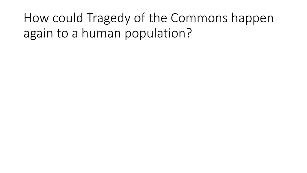 how could tragedy of the commons happen again