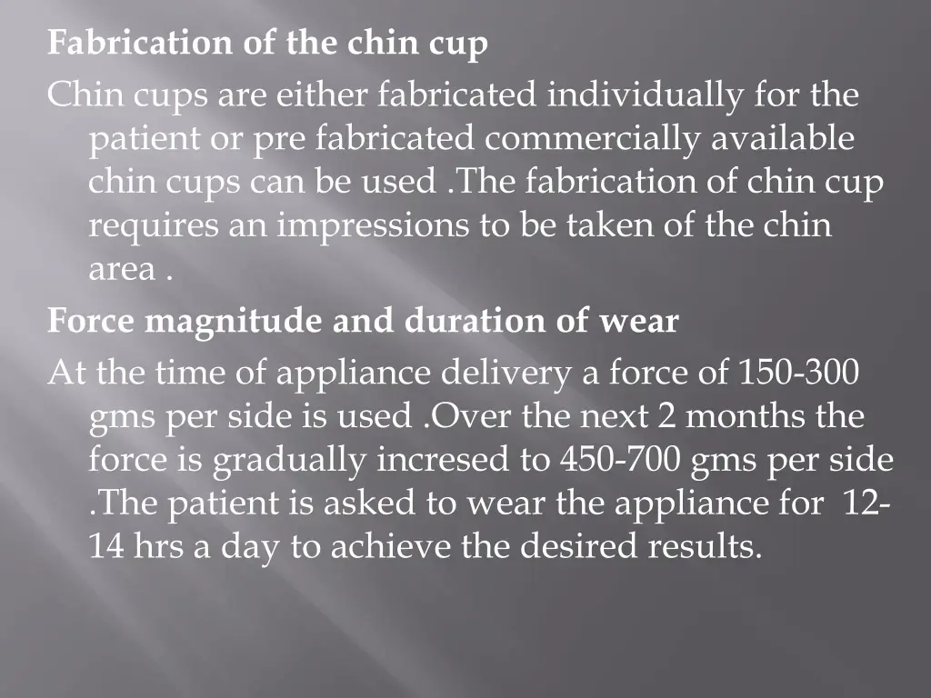 fabrication of the chin cup chin cups are either