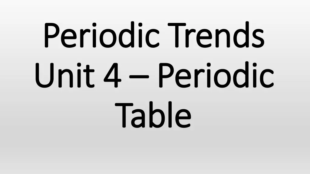 periodic trends periodic trends unit 4 unit