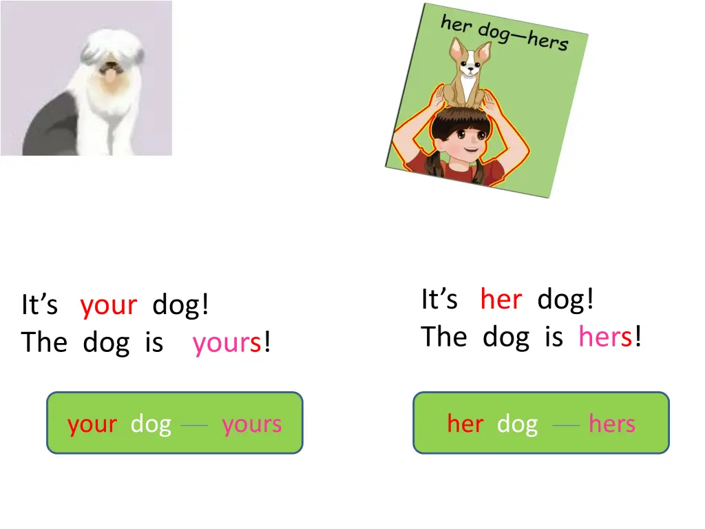 it s her dog the dog is hers