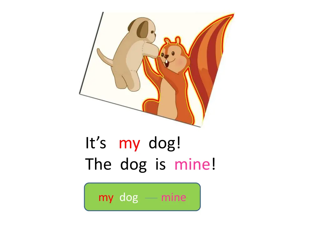 it s my dog the dog is mine