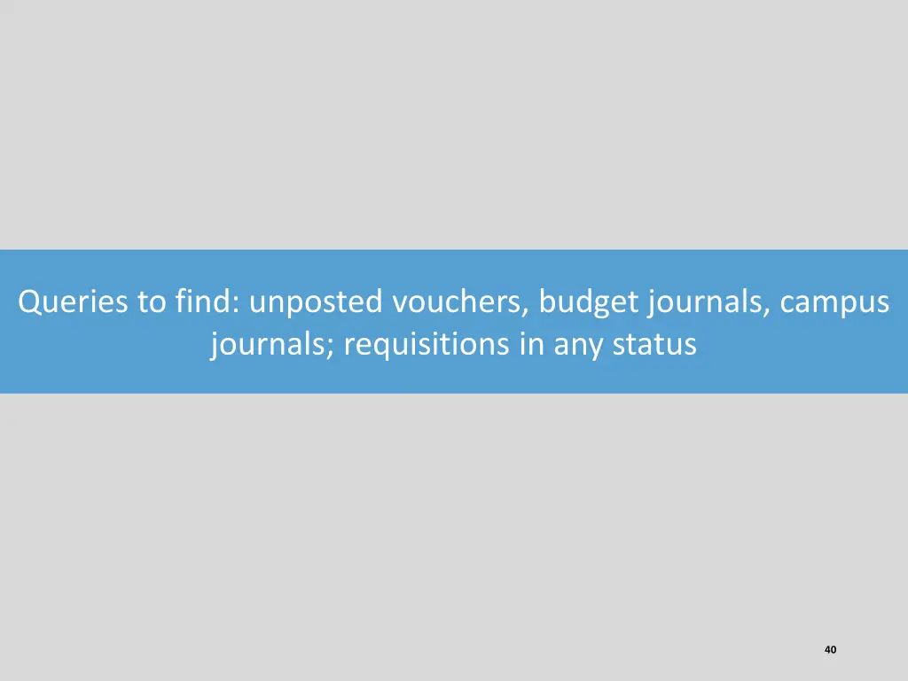 queries to find unposted vouchers budget journals