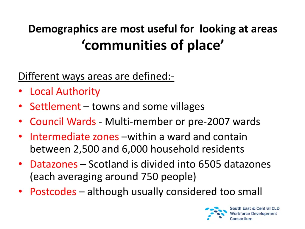 demographics are most useful for looking at areas