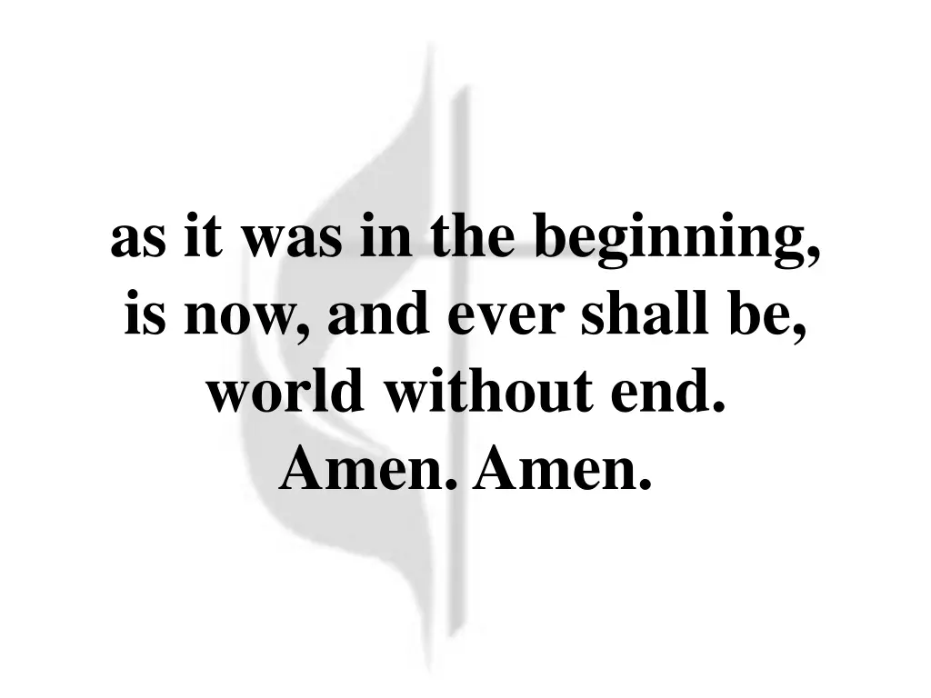 as it was in the beginning is now and ever shall