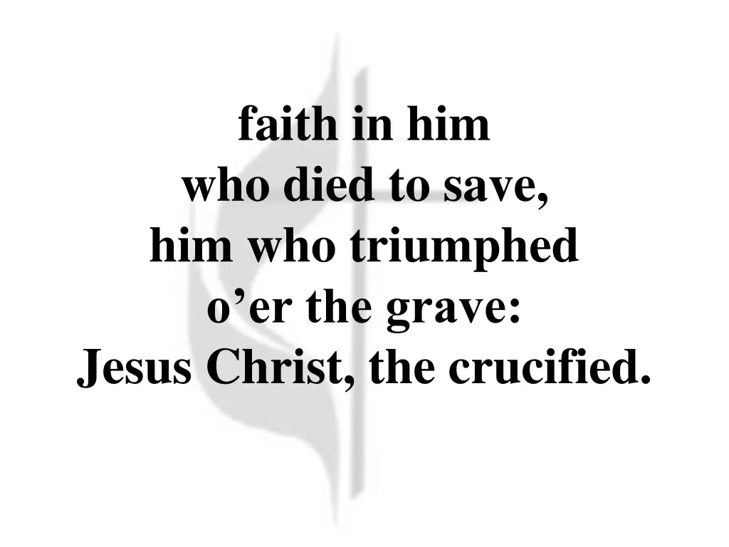 faith in him who died to save him who triumphed