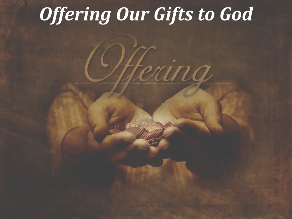 offering our gifts to god