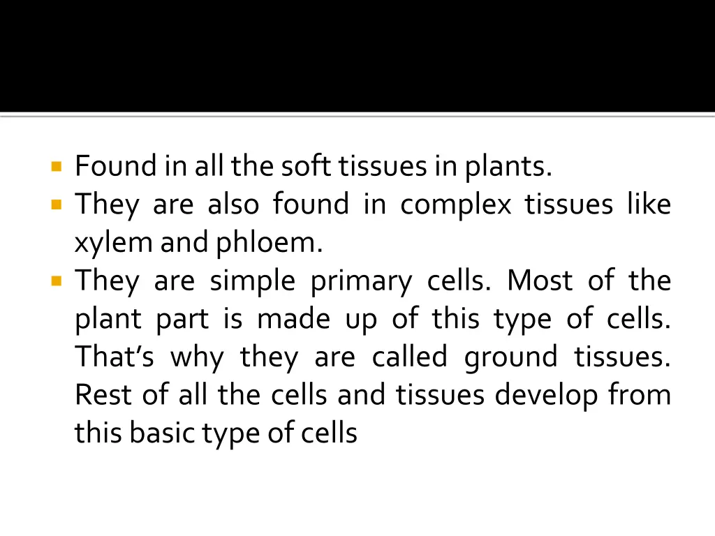 foundinallthesoft tissues inplants they are also
