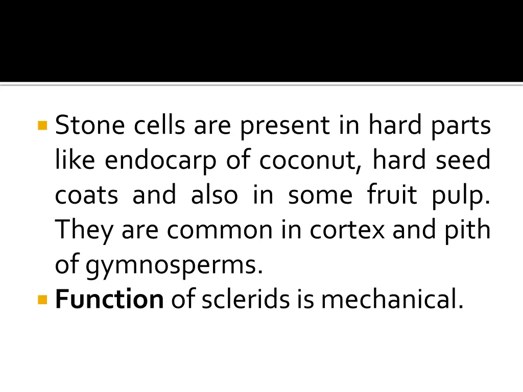 stone cells are present in hard parts like