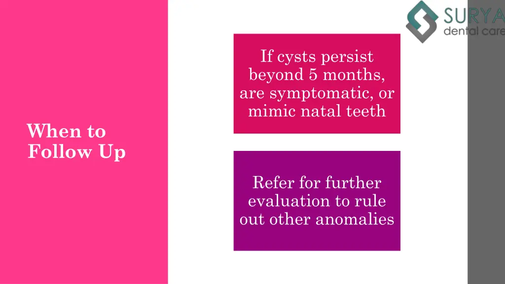 if cysts persist beyond 5 months are symptomatic