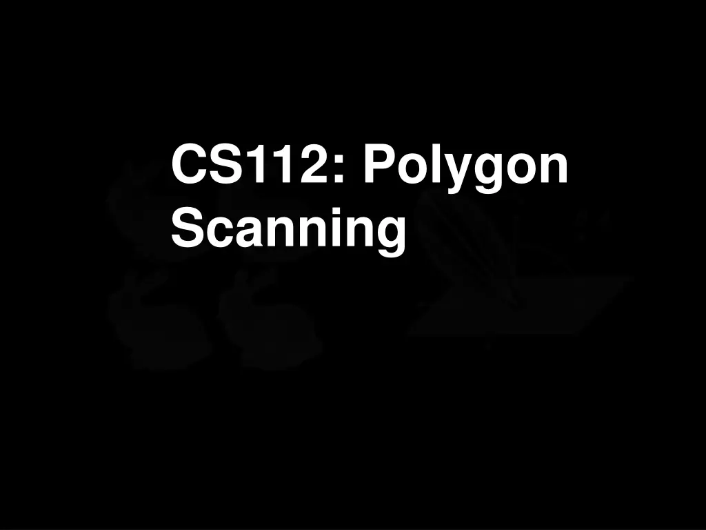 cs112 polygon scanning