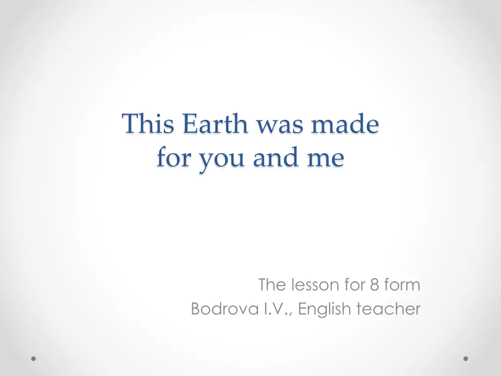 this earth was made for you and me