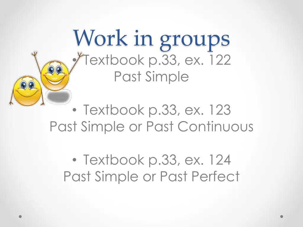work in groups textbook p 33 ex 122 past simple