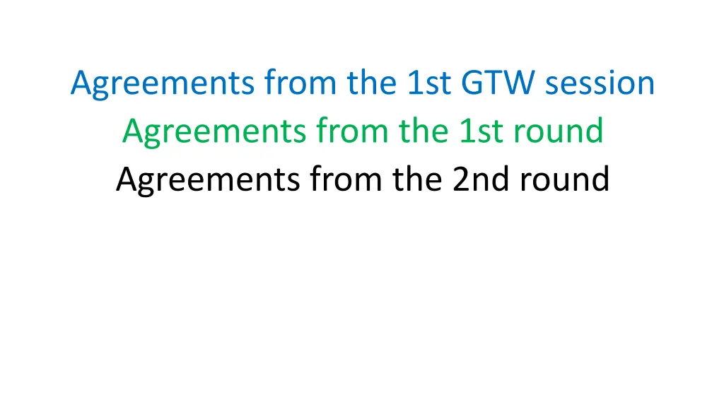 agreements from the 1st gtw session agreements