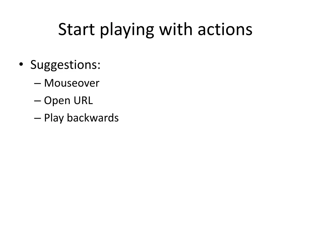 start playing with actions