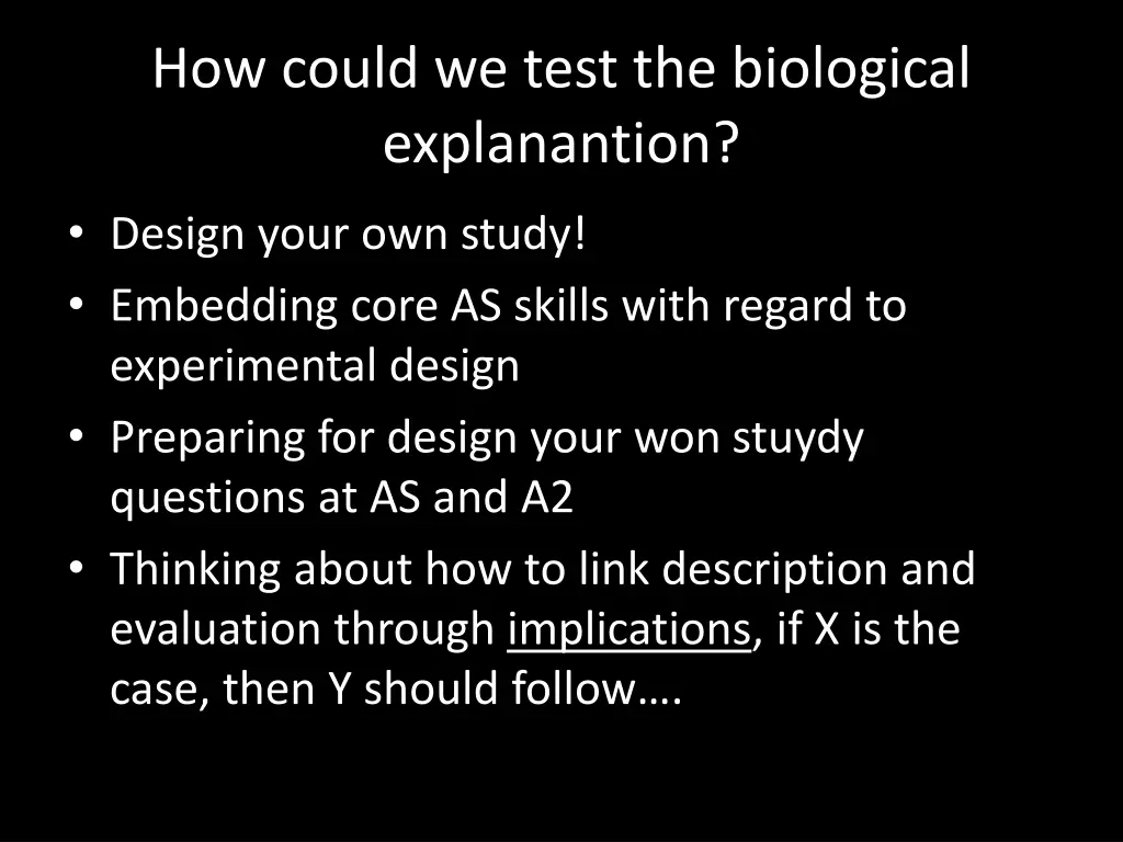 how could we test the biological explanantion