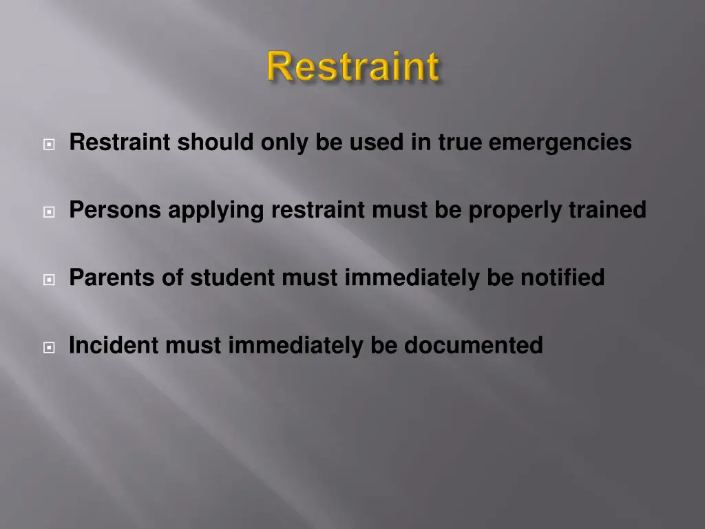 restraint should only be used in true emergencies