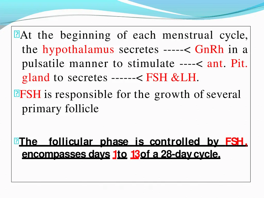 at the beginning of each menstrual cycle